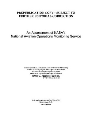 An Assessment of Nasa's National Aviation Operations Monitoring Service by Division on Engineering and Physical Sci, Aeronautics and Space Engineering Board, National Research Council