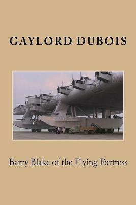 Barry Blake of the Flying Fortress by Gaylord DuBois