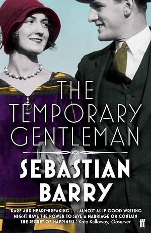 Temporary Gentleman by Sebastian Barry, Sebastian Barry