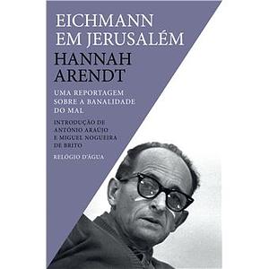 Eichmann em Jerusalém by Hannah Arendt