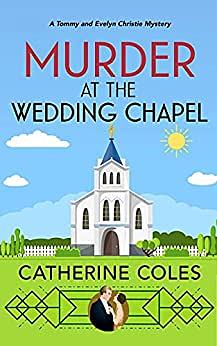 Murder at the Wedding Chapel: A 1920s cozy mystery by Catherine Coles