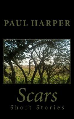 Scars: Six short stories by Paul Harper