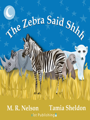 The Zebra Said Shhh by M.R. Nelson