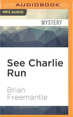 See Charlie Run by Brian Freemantle