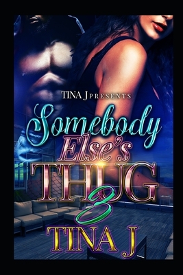 Somebody Else's Thug 3 by Tina J