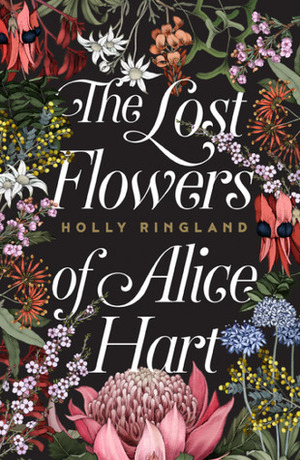 The Lost Flowers of Alice Hart by Holly Ringland