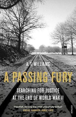 A Passing Fury: Searching for Justice at the End of World War II by A.T. Williams, A.T. Williams