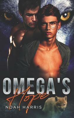 Omega's Hope: An MPREG Shifter Romance by Noah Harris