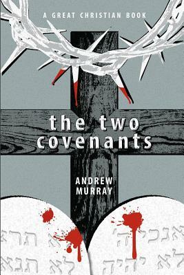 The Two Covenants by Andrew Murray