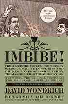 Imbibe! From Absinthe Cocktail to Whiskey Smash, a Salute in Stories and Drinks to Professor Jerry Thomas, Pioneer of the American Bar by David Wondrich, Dale DeGroff