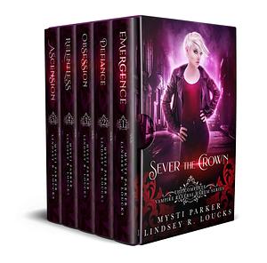 Sever the Crown Complete Series by Mysti Parker, Mysti Parker, Lindsey R. Loucks