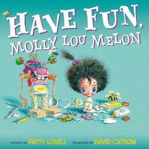 Have Fun, Molly Lou Melon by David Catrow, Patty Lovell