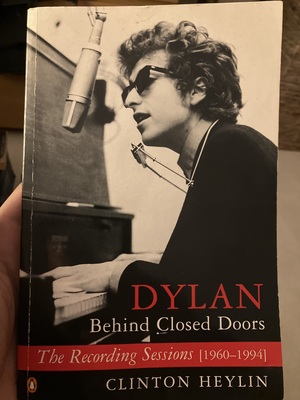 Dylan: Behind Closed Doors - The Recording Sessions [1960-1994] by Clinton Heylin