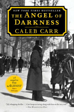 The Angel of Darkness: Book 2 of the Alienist by Caleb Carr
