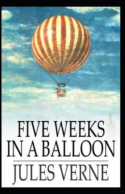 Five Weeks in a Balloon Original Edition (Annotated ) by Jules Verne