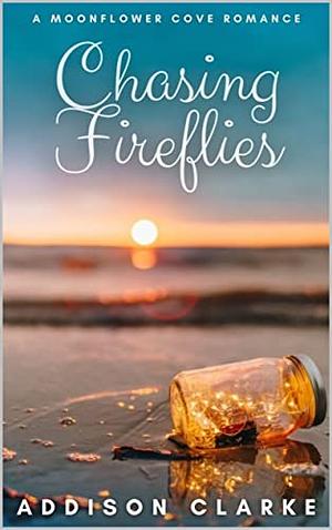 Chasing Fireflies by Addison Clarke