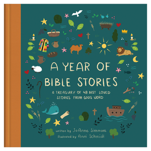 A Year of Bible Stories: A Treasury of 48 Best-Loved Stories from God's Word by Joanne Simmons