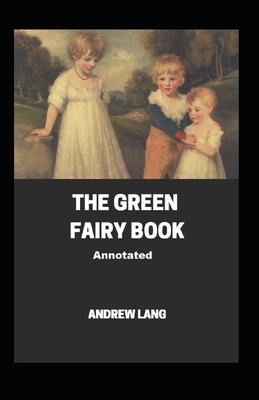 The Green Fairy Book Annotated by Andrew Lang