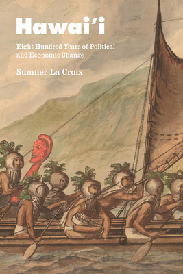 Hawai'i: Eight Hundred Years of Political and Economic Change by Sumner La Croix