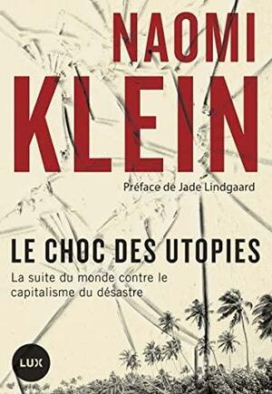 Le choc des utopies by Naomi Klein