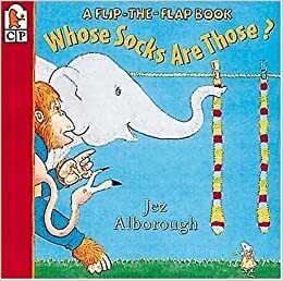 Whose Socks Are Those?: A Flip-the-Flap Book by Jez Alborough