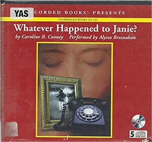 Whatever Happened to Janie? by Caroline B. Cooney, Alyssa Bresnahan