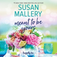 Meant to Be Yours by Susan Mallery