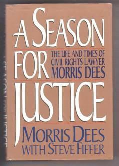 A Season for Justice: The Life & Times of Civil Rights Lawyer Morris Dees by Morris Dees, Steve Fiffer