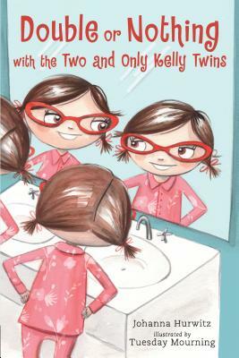 Double or Nothing with the Two and Only Kelly Twins by Johanna Hurwitz