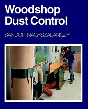 Woodshop Dust Control by Sandor Nagyszalanczy