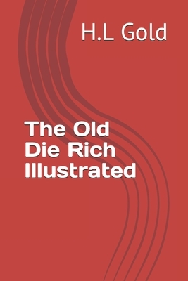 The Old Die Rich Illustrated by H. L. Gold