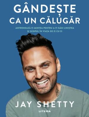 Gândește ca un călugăr by Jay Shetty