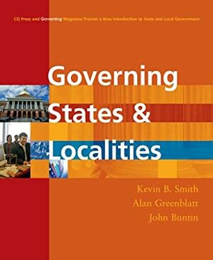 Governing States And Localities by Alan Greenblatt, John Buntin, Kevin B. Smith