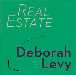 Real Estate by Deborah Levy