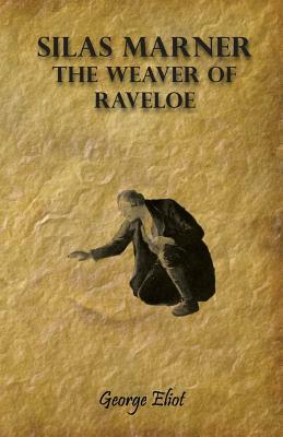 Silas Marner - The Weaver of Raveloe by George Eliot