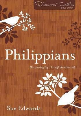 Philippians: Discovering Joy Through Relationship by Sue Edwards
