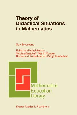 Theory of Didactical Situations in Mathematics: Didactique Des Mathématiques, 1970-1990 by Guy Brousseau