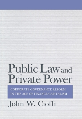 Public Law and Private Power by John Cioffi