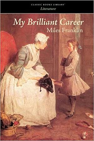 My Brilliant Career by Miles Franklin