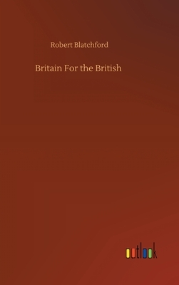 Britain For the British by Robert Blatchford