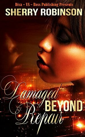 Damaged Beyond Repair by Sherry Robinson