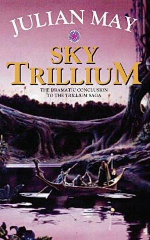 Sky Trillium by Julian May