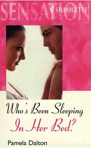 Who's Been Sleeping in Her Bed? by Pamela Dalton