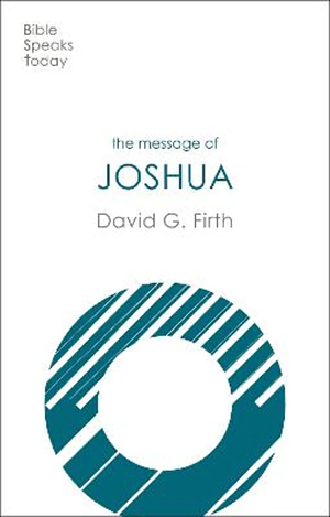 The Message of Joshua by David G. Firth