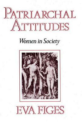Patriarchal Atttitudes by Eva Figes