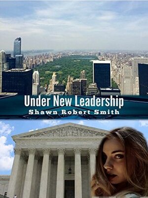 Under New Leadership by Shawn Robert Smith