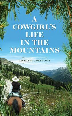 A Cowgirl's Life In The Mountains by Lauralee Northcott