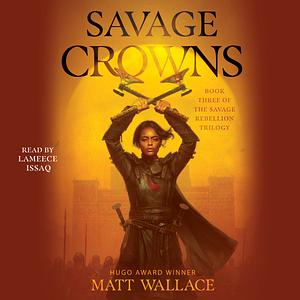 Savage Crowns by Matt Wallace