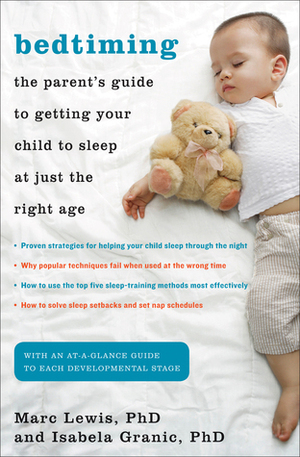 Bedtiming: The Parent's Guide to Getting Your Child to Sleep at Just the Right Age by Isabela Granic, Marc Lewis