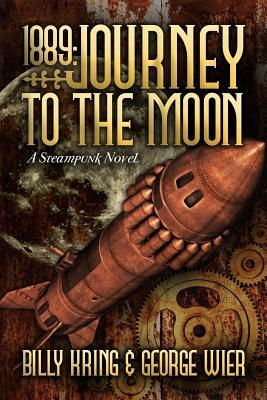 1889: Journey To The Moon by Billy Kring, George Wier
